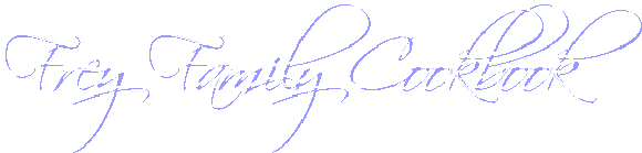 Frey Family Cookbook